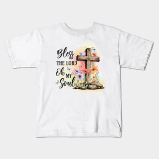 Bless The Lord Oh My Soul Kids T-Shirt